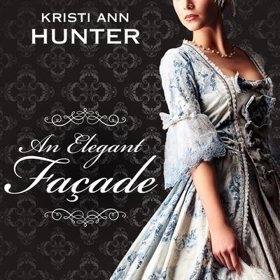An Elegant Façade Audiobook, by Kristi Ann Hunter
