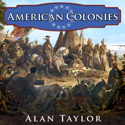 American Colonies: The Settling of North America Audiobook, by Alan Taylor