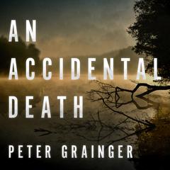 An Accidental Death Audiobook, by Peter Grainger