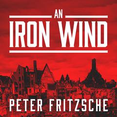 An Iron Wind: Europe Under Hitler Audiobook, by Peter Fritzsche