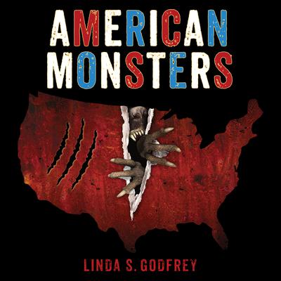 American Monsters: A History of Monster Lore, Legends, and Sightings in America Audiobook, by Linda S. Godfrey