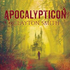 Apocalypticon Audiobook, by Clayton Smith