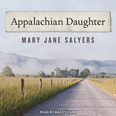 Appalachian Daughter Audiobook, by Mary Jane Salyers
