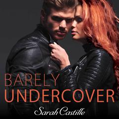 Barely Undercover Audiobook, by Sarah Castille