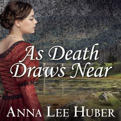 As Death Draws Near Audiobook, by Anna Lee Huber