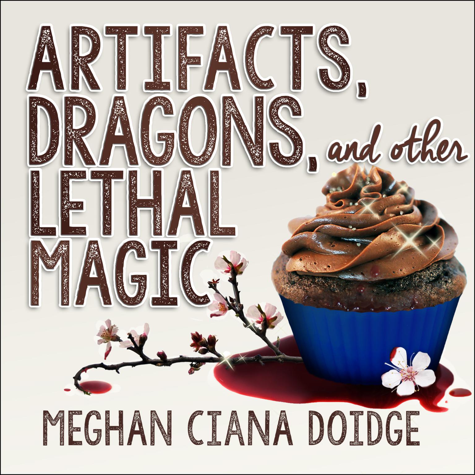 Artifacts, Dragons, and Other Lethal Magic Audiobook, by Meghan Ciana Doidge