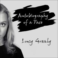 Autobiography of a Face Audiobook, by Lucy Grealy