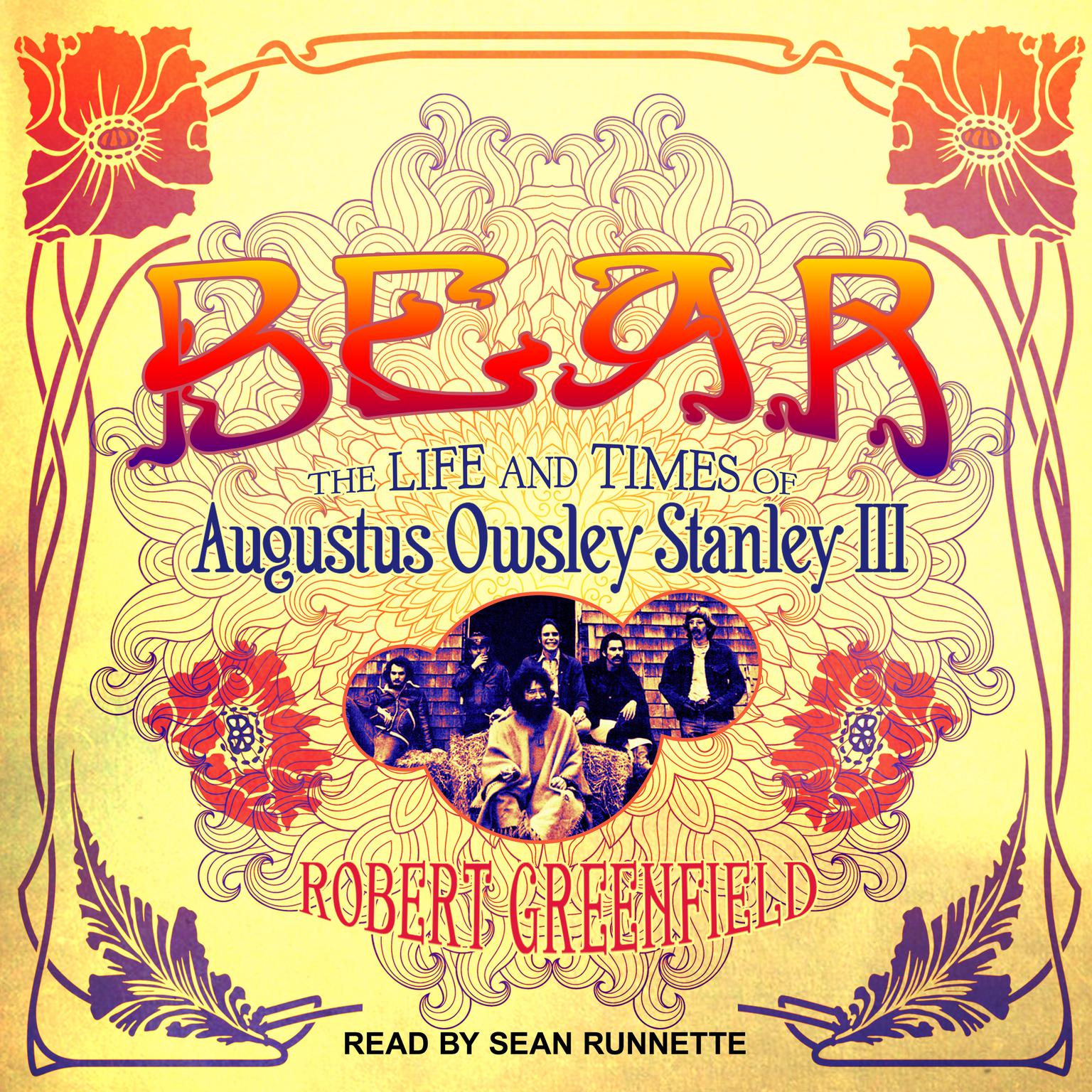 Bear: The Life and Times of Augustus Owsley Stanley III Audiobook, by Robert Greenfield