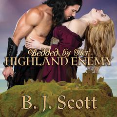 Bedded by Her Highland Enemy Audiobook, by B. J. Scott