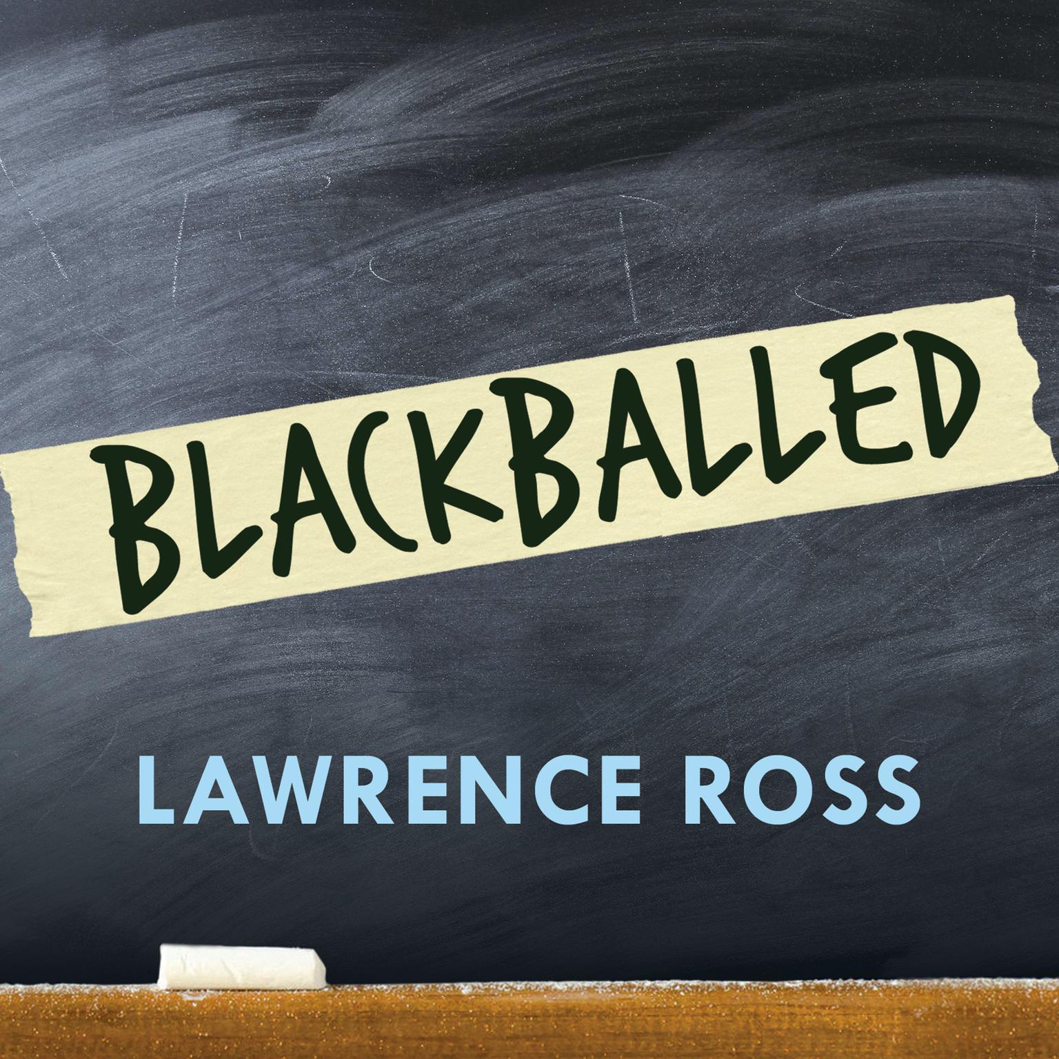 Blackballed: The Black and White Politics of Race on Americas Campuses Audiobook, by Lawrence Ross