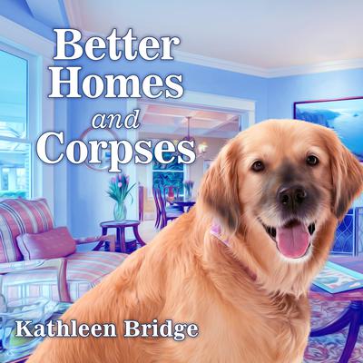 Better Homes and Corpses Audiobook, by Kathleen Bridge
