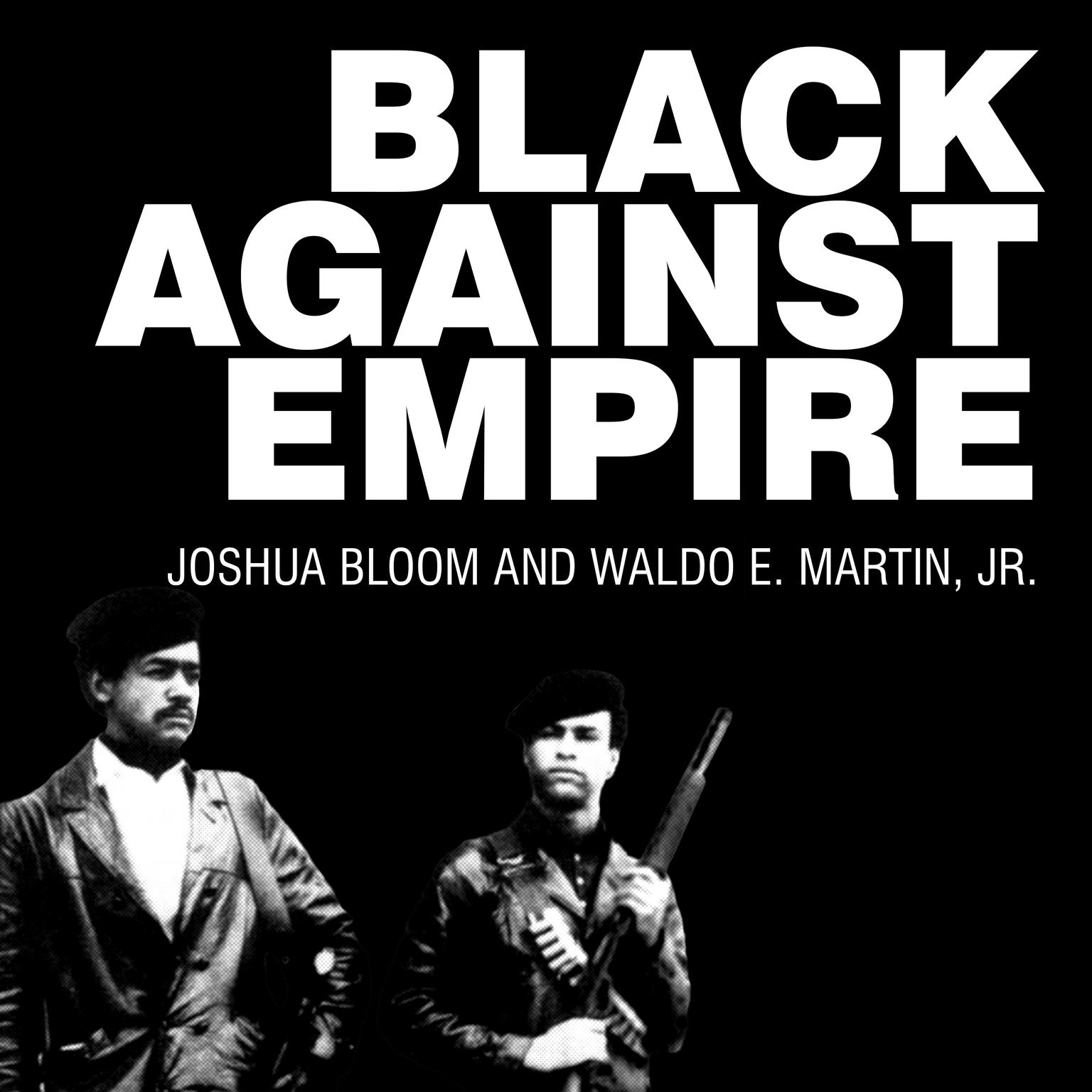 Black against Empire: The History and Politics of the Black Panther Party Audiobook, by Joshua Bloom