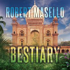 Bestiary Audiobook, by Robert Masello