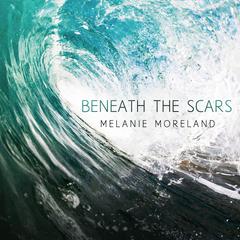 Beneath The Scars Audiobook, by Melanie Moreland