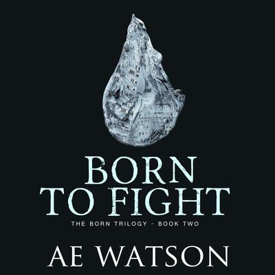 Born to Fight Audiobook, by AE Watson