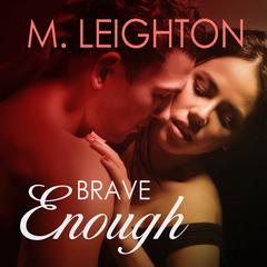 Brave Enough Audiobook, by M. Leighton