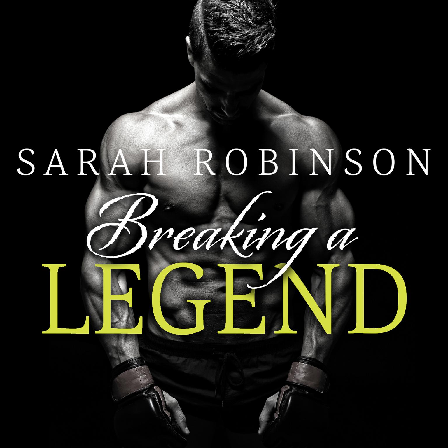 Breaking a Legend Audiobook, by Sarah Robinson