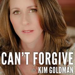 Cant Forgive: My 20-Year Battle With O.J. Simpson Audiobook, by Kim Goldman