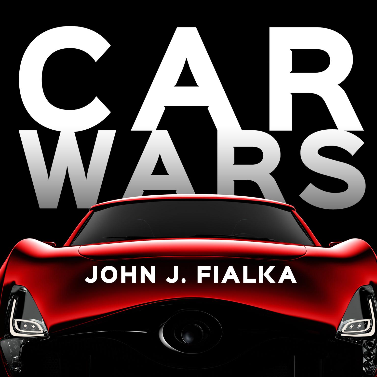 Car Wars: The Rise, the Fall, and the Resurgence of the Electric Car Audiobook, by John Fialka
