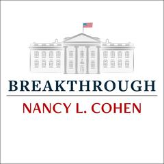 Breakthrough: The Making of Americas First Woman President Audiobook, by Nancy L. Cohen