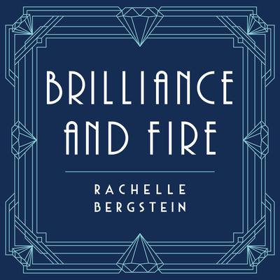 Brilliance and Fire: A Biography of Diamonds Audiobook, by Rachelle Bergstein