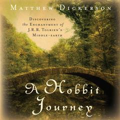 A Hobbit Journey: Discovering the Enchantment of J. R. R. Tolkiens Middle-earth Audiobook, by Matthew Dickerson