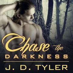 Chase the Darkness Audiobook, by J. D. Tyler
