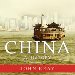 China: A History Audiobook, by John Keay