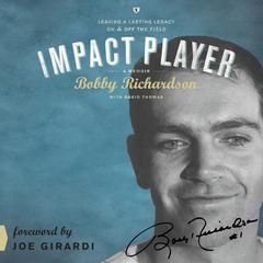Impact Player: Leaving a Lasting Legacy On and Off the Field Audiobook, by Bobby Richardson