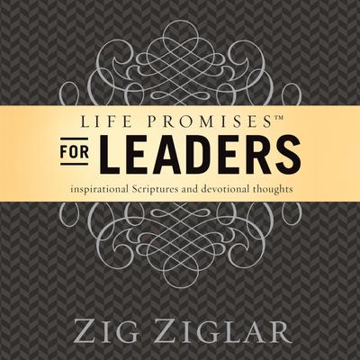 Life Promises for Leaders: Inspirational Scriptures and Devotional Thoughts Audiobook, by Zig Ziglar