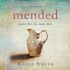 Mended: Pieces of a Life Made Whole Audiobook, by Angie Smith