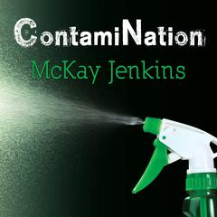 ContamiNation: My Quest to Survive in a Toxic World Audiobook, by McKay Jenkins