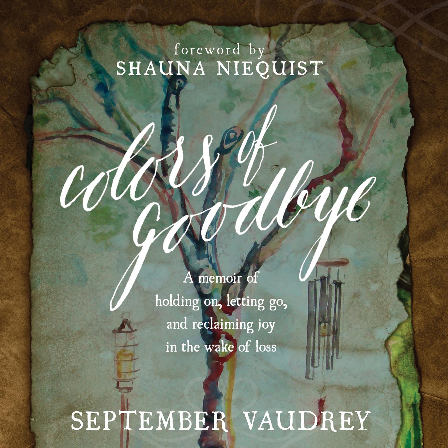 Colors of Goodbye: A Memoir of Holding On, Letting Go, and Reclaiming Joy in the Wake of Loss Audiobook, by September Vaudrey