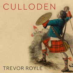 Culloden: Scotland's Last Battle and the Forging of the British Empire Audiobook, by 