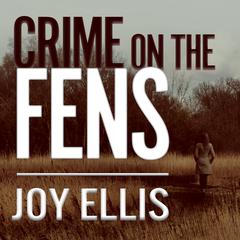Crime on the Fens Audiobook, by Joy Ellis