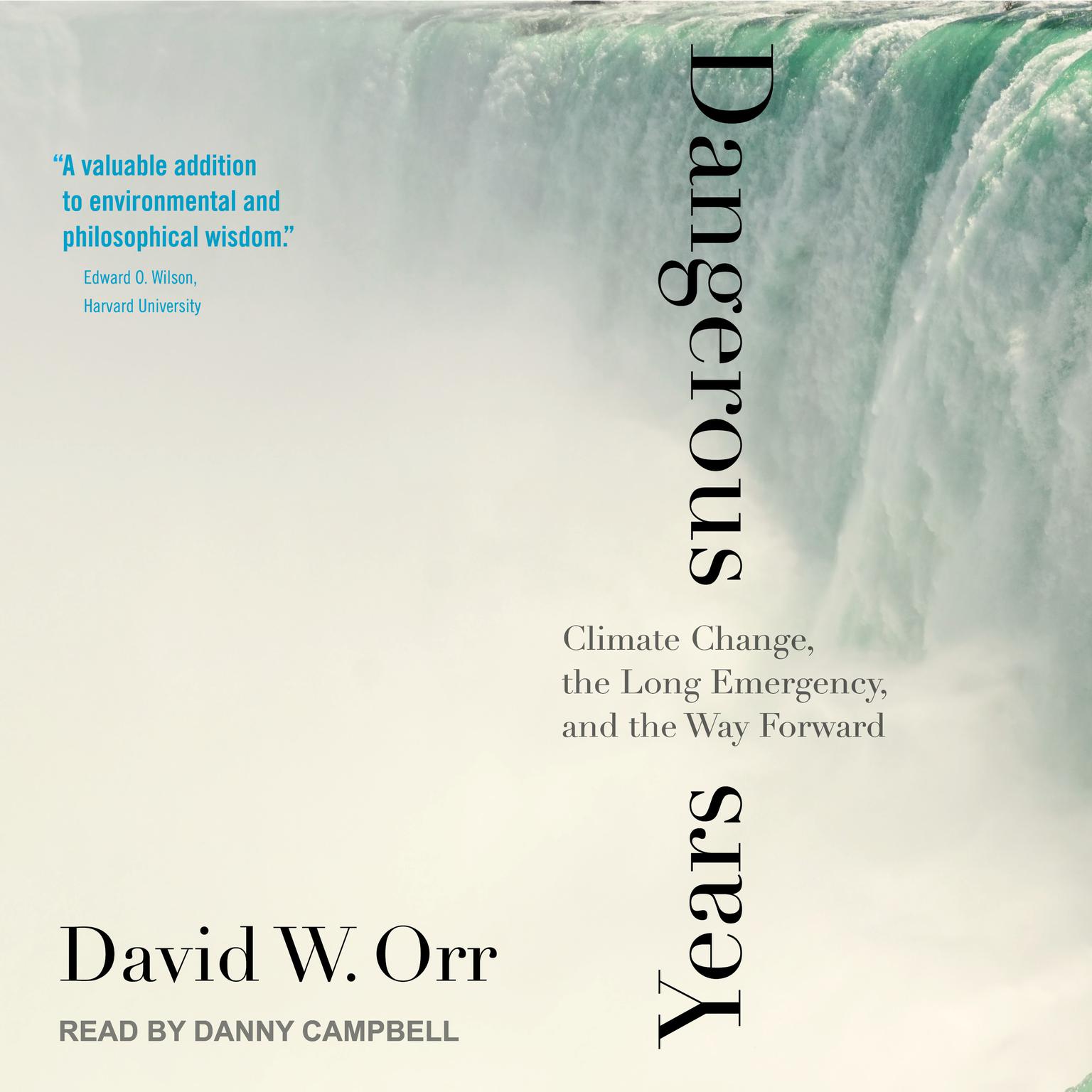 Dangerous Years: Climate Change, the Long Emergency, and the Way Forward Audiobook, by David W. Orr