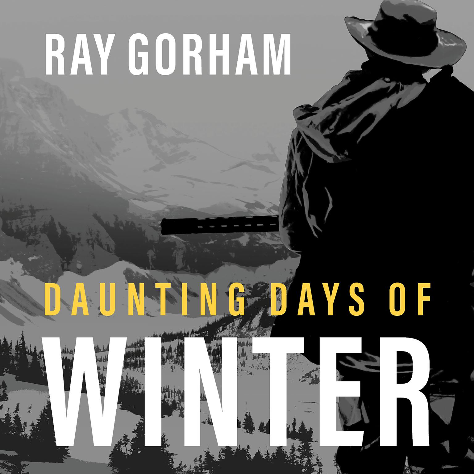 Daunting Days of Winter: Getting Home Was Just the Beginning Audiobook, by Ray Gorham