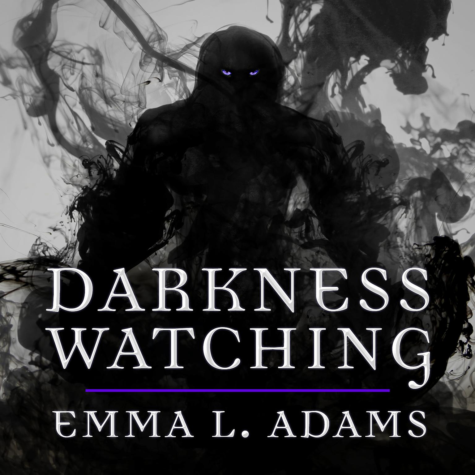 Darkness Watching Audiobook, by Emma L. Adams