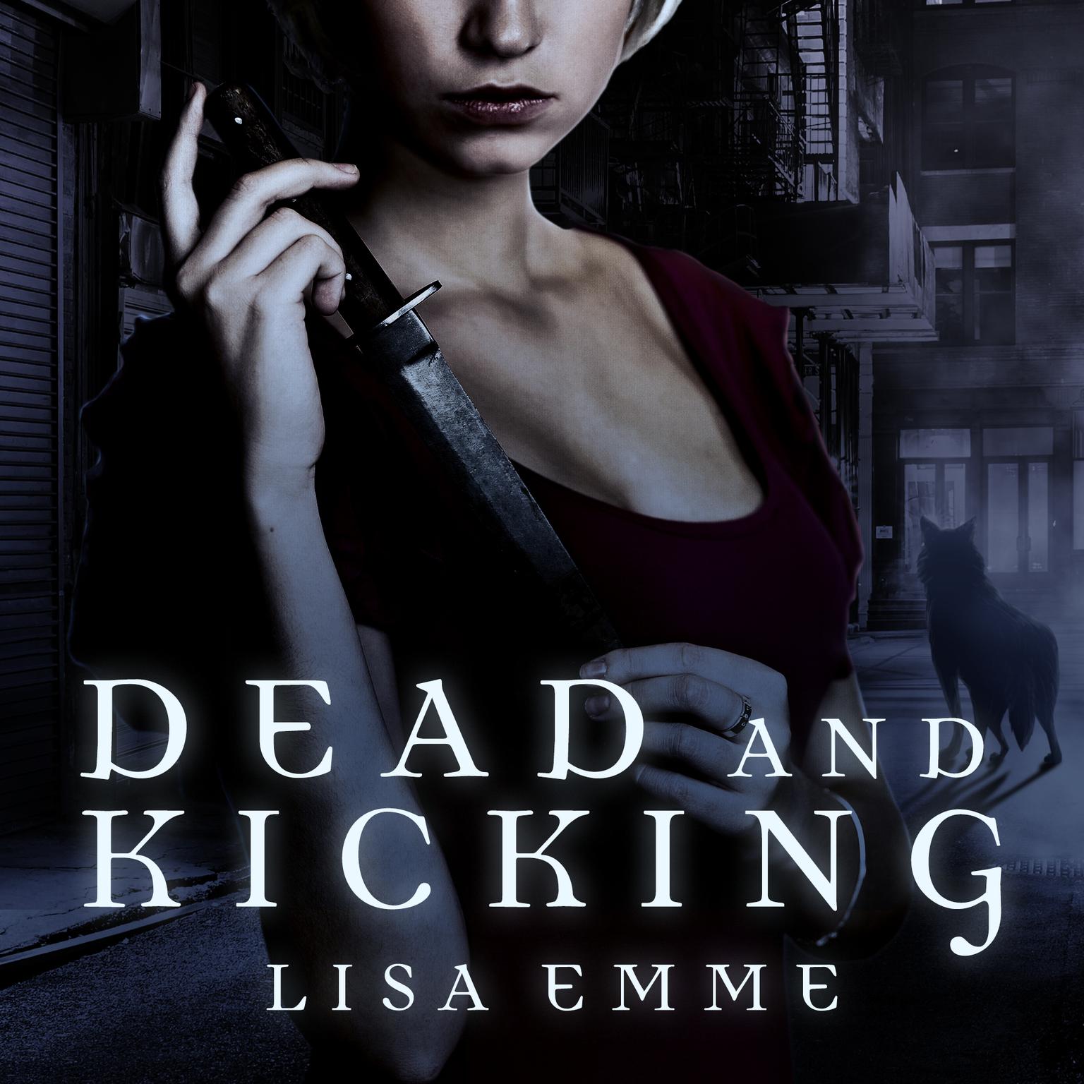 Dead and Kicking Audiobook, by Lisa Emme