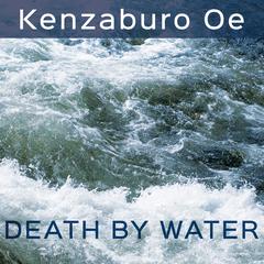 Death by Water Audiobook, by Kenzaburo Oe