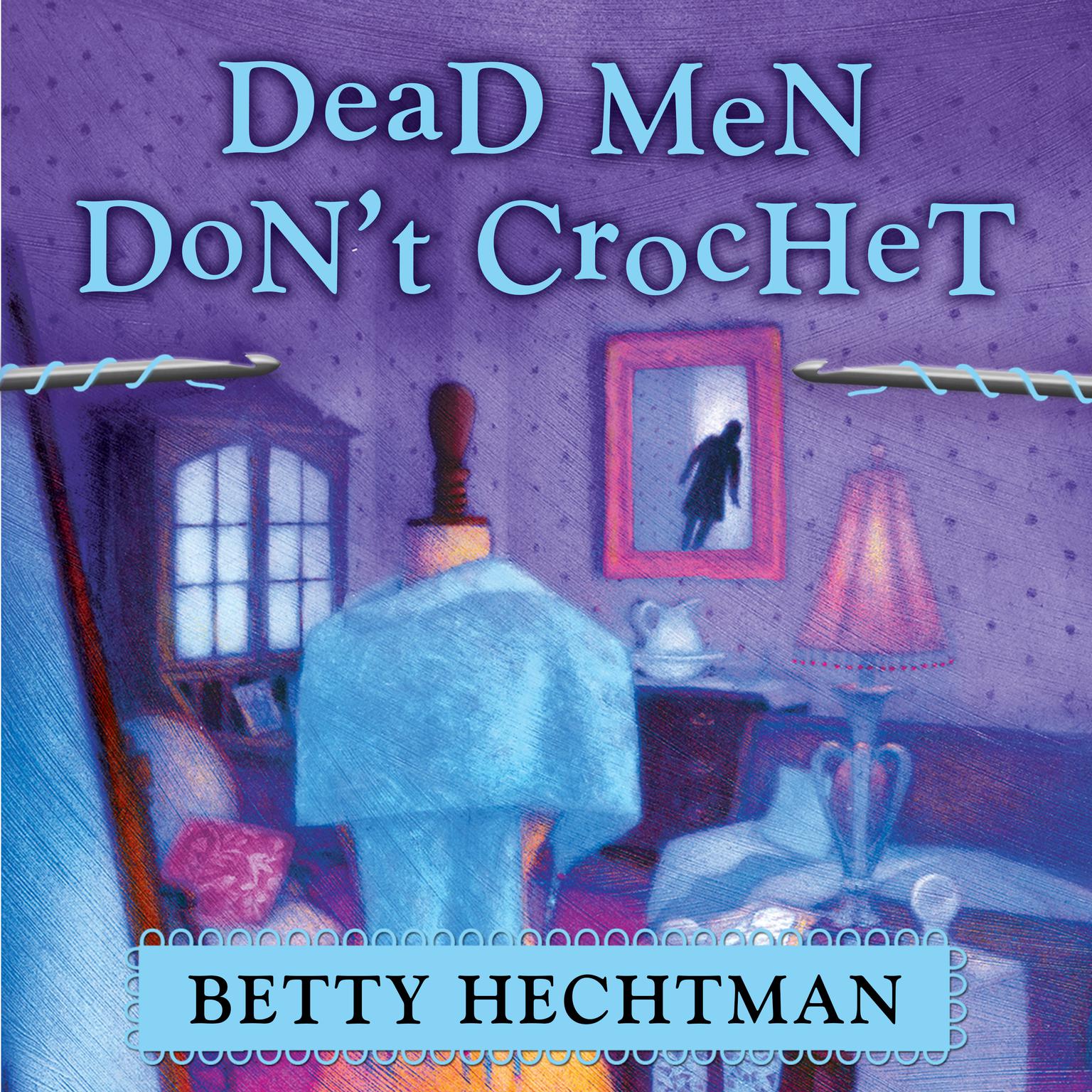 Dead Men Dont Crochet Audiobook, by Betty Hechtman