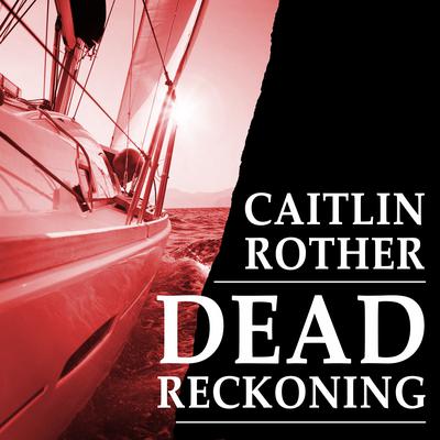 Dead Reckoning Audiobook, by Caitlin Rother