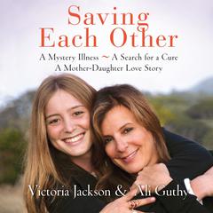 Saving Each Other: A Mother-Daughter Love Story Audiobook, by Victoria Jackson