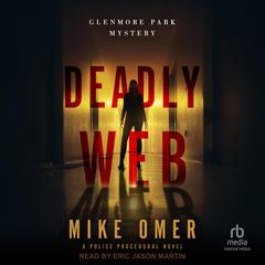 Deadly Web: A Police Procedural Novel Audiobook, by Mike Omer