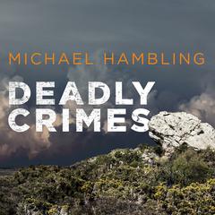 Deadly Crimes Audiobook, by Michael Hambling