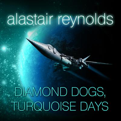 Diamond Dogs, Turquoise Days Audiobook, by Alastair Reynolds