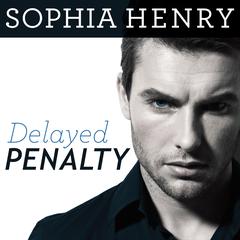 Delayed Penalty Audiobook, by Sophia Henry