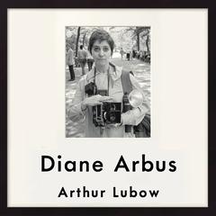 Diane Arbus: Portrait of a Photographer Audiobook, by Arthur Lubow