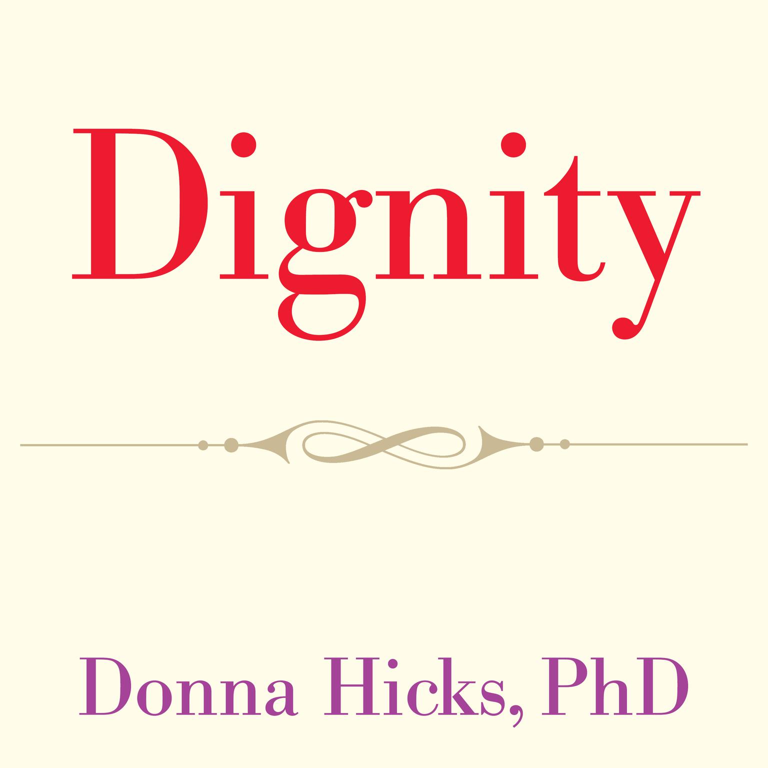 Dignity: Its Essential Role in Resolving Conflict Audiobook, by Donna Hicks