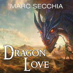 Dragonlove Audiobook, by Marc Secchia